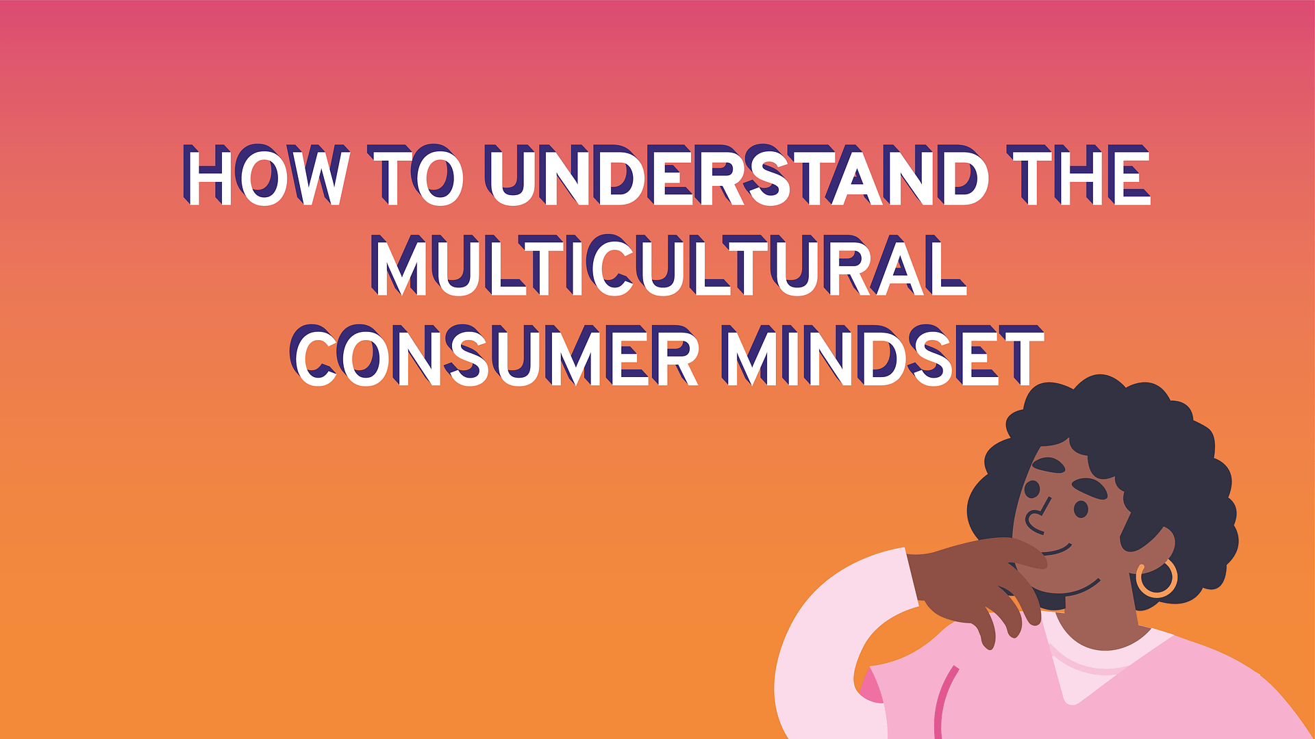 How To Understand The Multicultural Consumer Mindset? | Phu Concepts